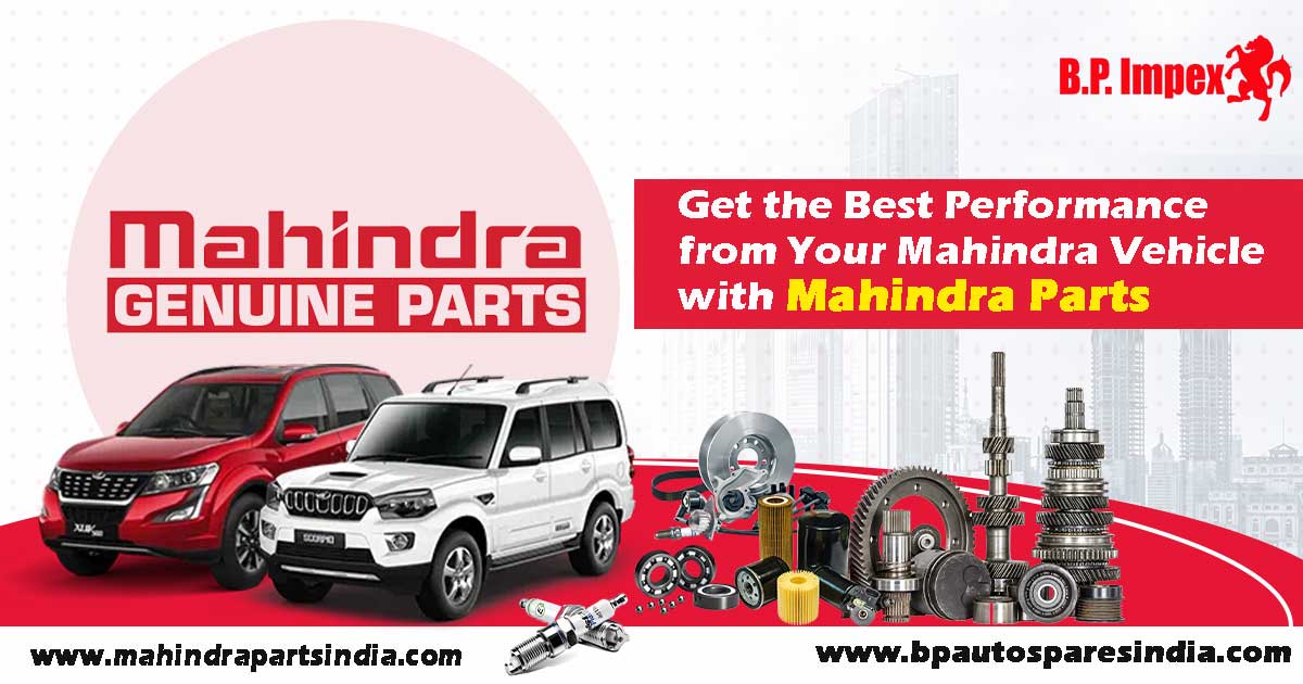 Get the Best Performance from Your Mahindra Vehicle with Mahindra Parts