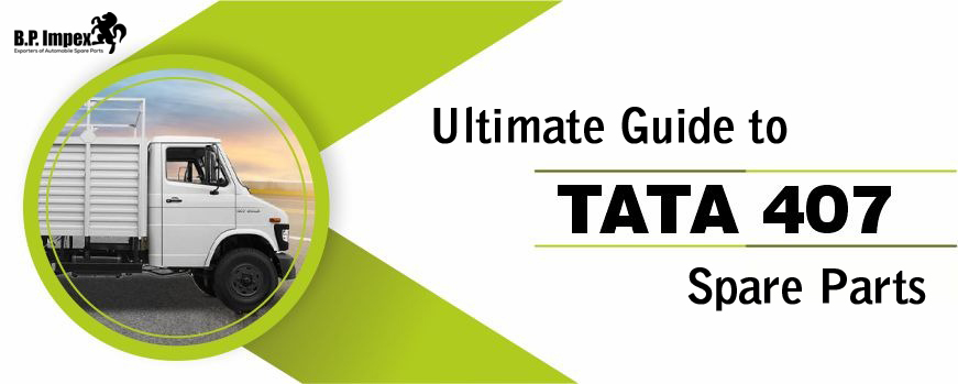 The Ultimate Guide to Tata 407 Spare Parts: Everything You Need to Know