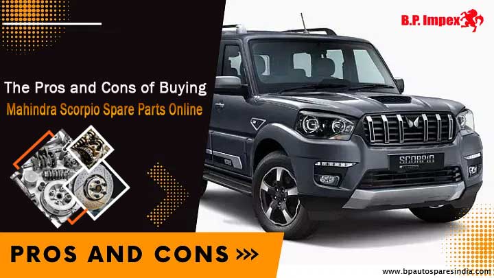 The Pros and Cons of Buying Mahindra Scorpio Spare Parts Online