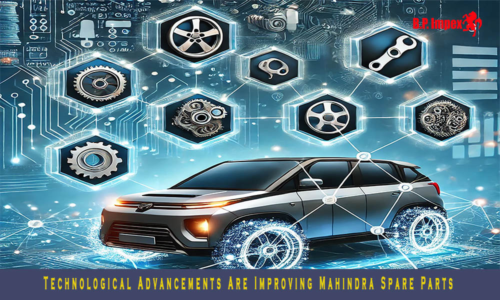 How Technological Advancements Are Enhancing Mahindra Spare Parts Quality